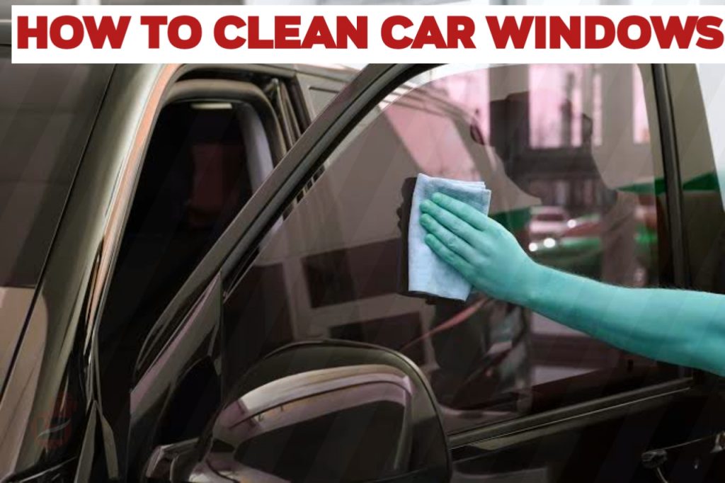 How to Clean Your Car Windows
