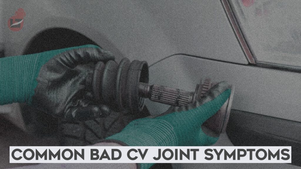 Common Bad CV Joint Symptoms V Auto Basics common-bad-cv-joint-symptoms-v-auto-basics