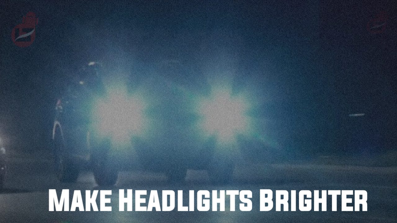 How to Make Headlights Brighter