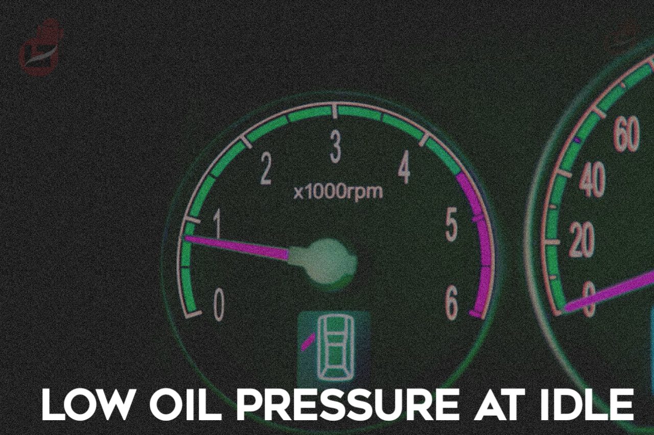 Low Oil Pressure At Idle Causes And Solution