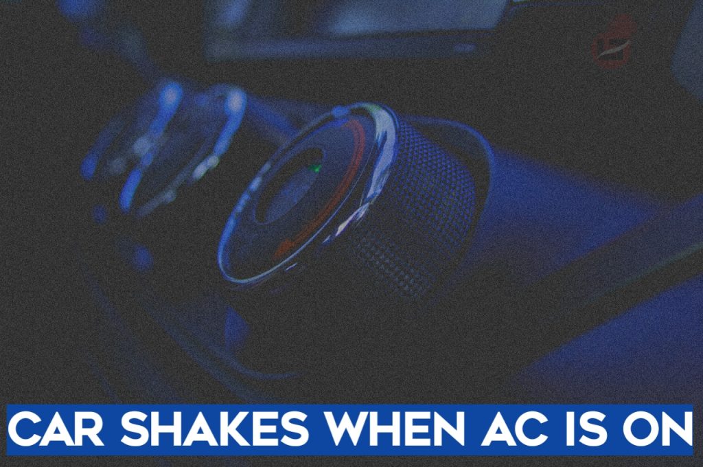 Car Shakes When AC is ON Reasons and Fix