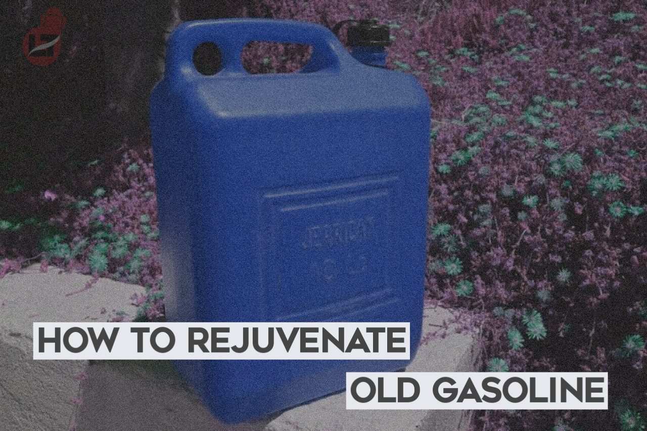 How to Rejuvenate Old Gasoline