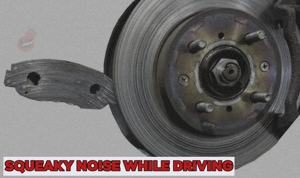Squeaky Noise While Driving But Not Brakes Applied Causes & Fixes