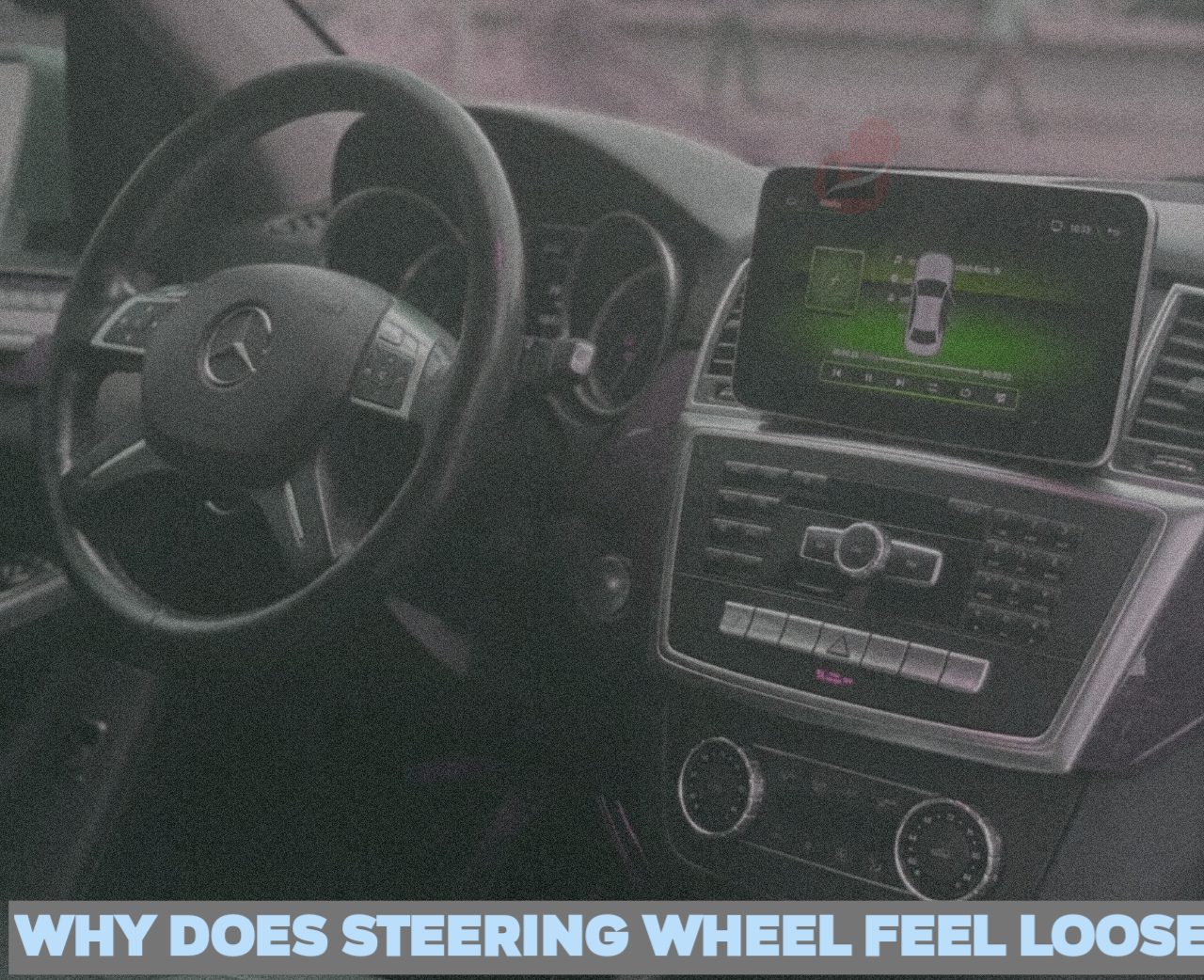 why-does-my-steering-wheel-feel-loose