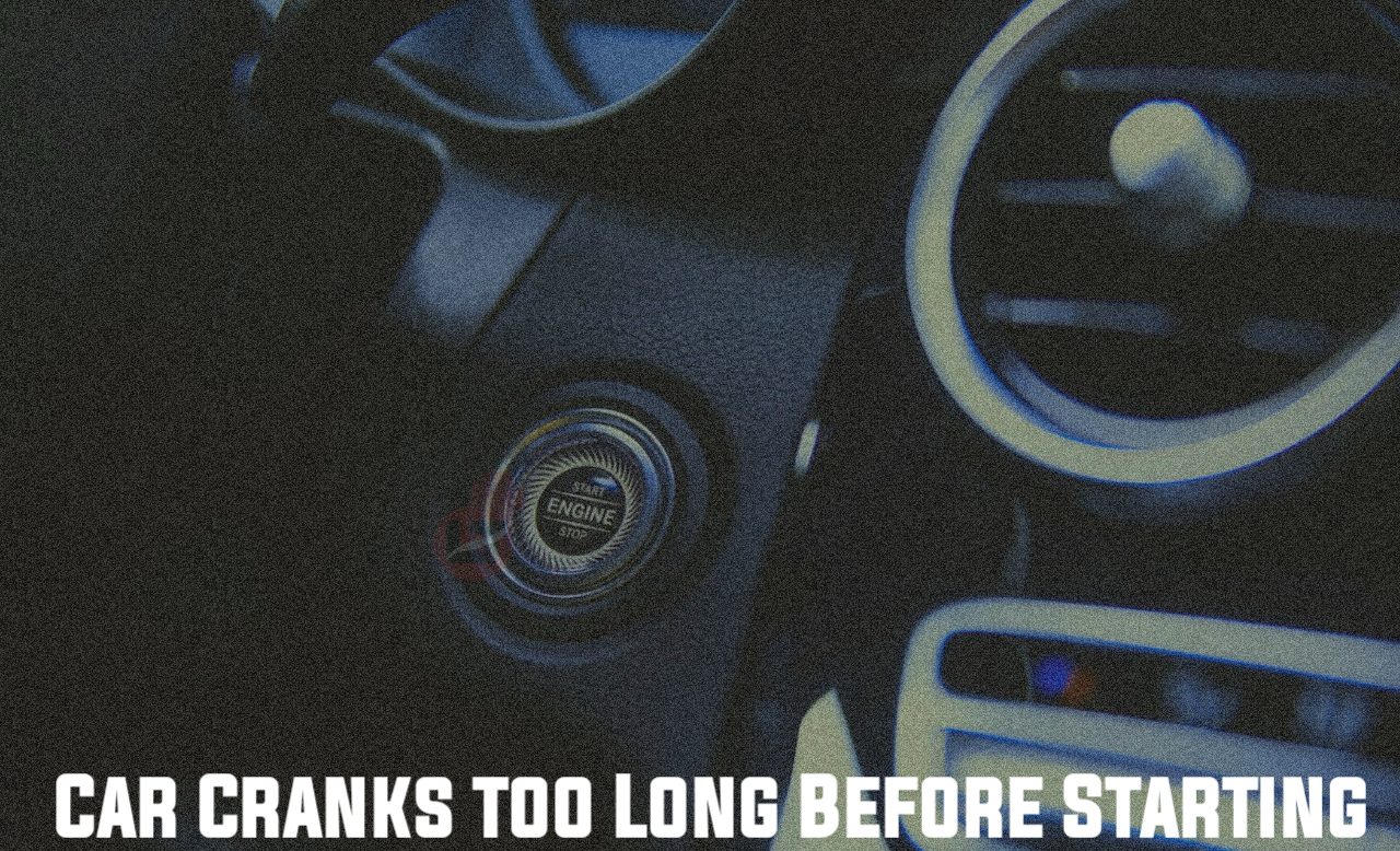 Car Cranks too Long Before Starting (Resolved)