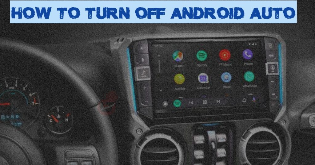 How to Turn off Android Auto