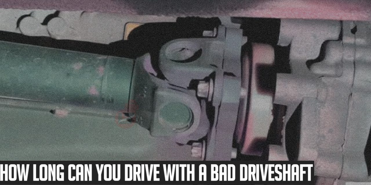 How Long Can You Drive With a Bad Drive Shaft
